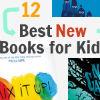 Best New Books for Kids (By Age) 2014 | Help! We've Got Kids