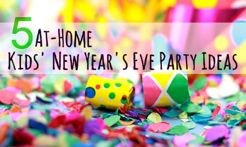 New Year's Eve Party Ideas with Kids | Help! We've Got Kids